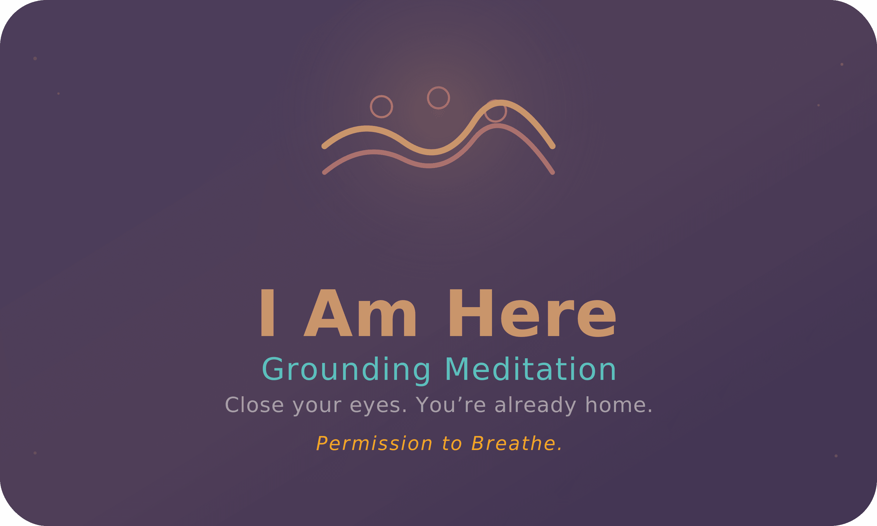 I Am Here — Grounding Meditation