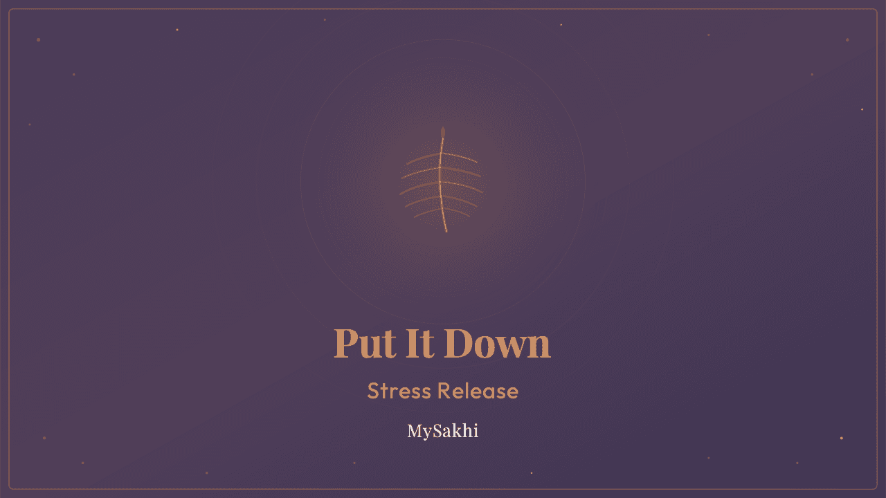 Put It Down. Just for Now.