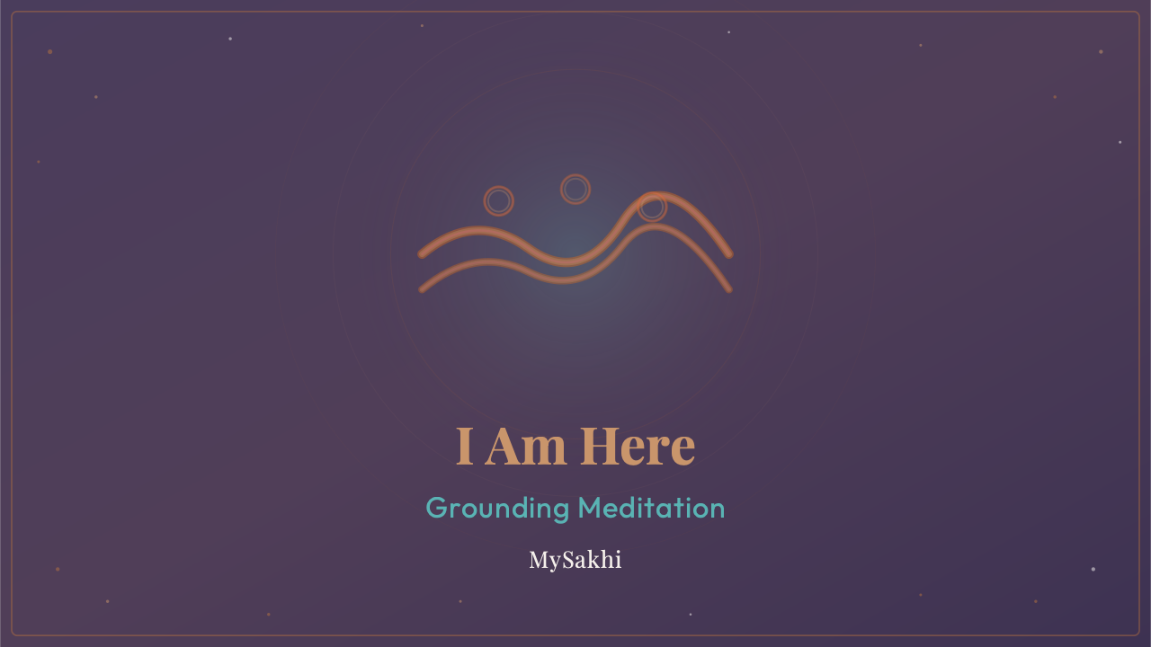 I Am Here — Grounding Meditation