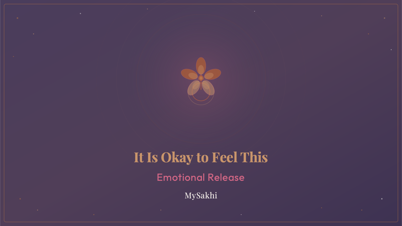 It Is Okay to Feel This